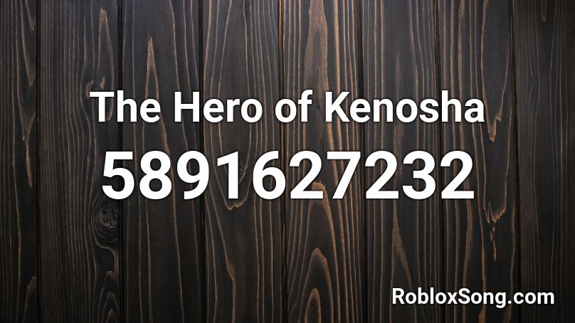 The Hero of Kenosha Roblox ID