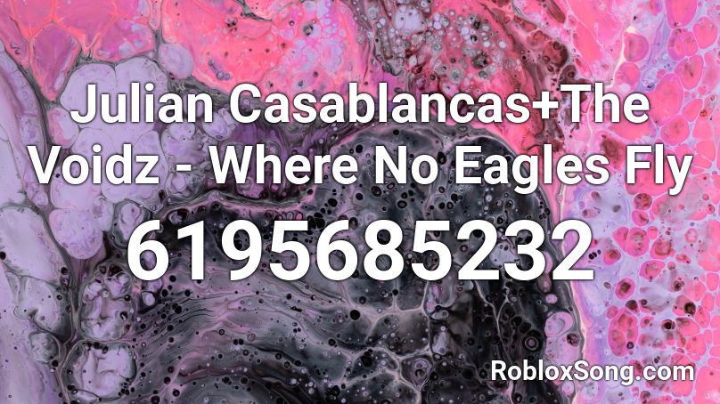 Julian Casablancas+The Voidz - Where No Eagles Fly Roblox ID
