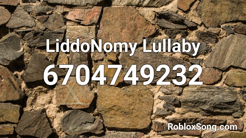 LiddoNomy Lullaby Roblox ID