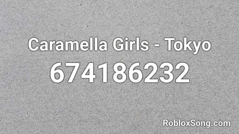 Caramella Girls - Tokyo Roblox ID