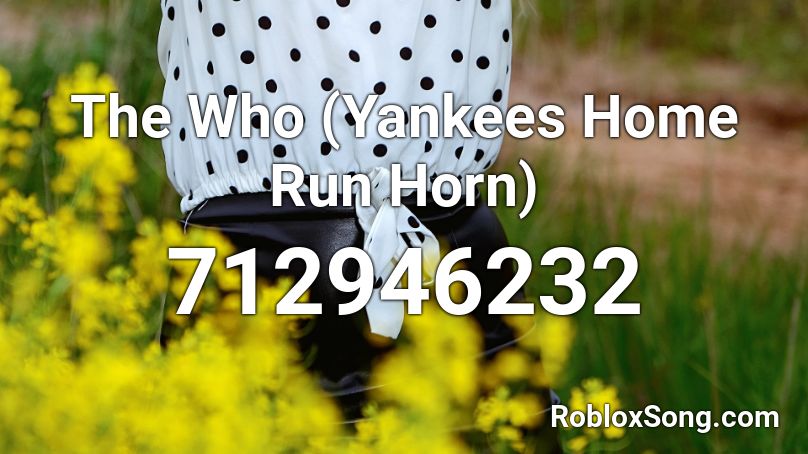 The Who (Yankees Home Run Horn) Roblox ID
