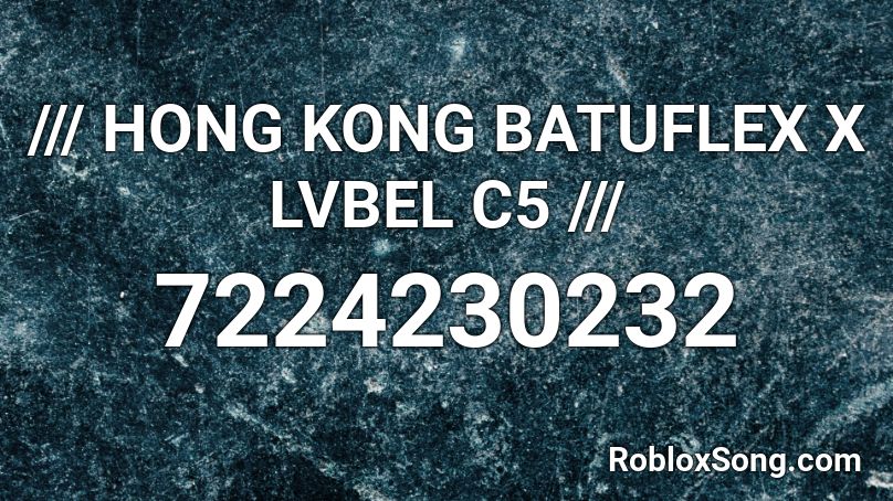 /// HONG KONG BATUFLEX X LVBEL C5 /// Roblox ID