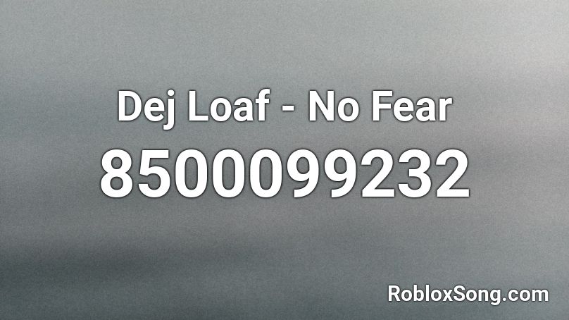 Dej Loaf - No Fear Roblox ID