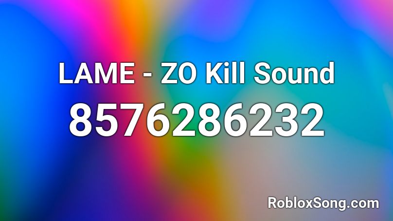 LAME - ZO Kill Sound Roblox ID