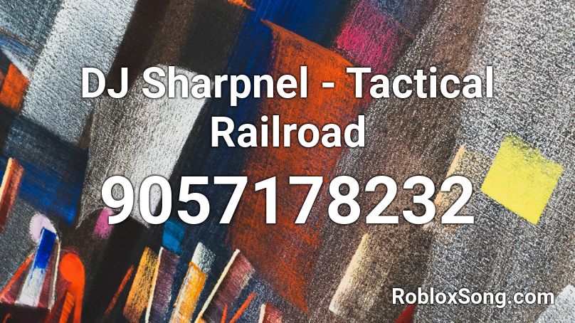 DJ Sharpnel - Tactical Railroad Roblox ID