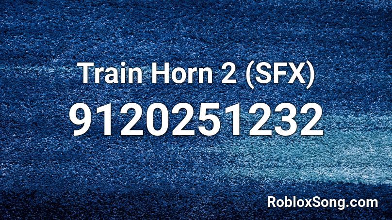 Train Horn 2 (SFX) Roblox ID