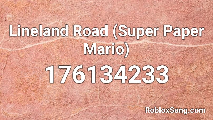 Lineland Road (Super Paper Mario) Roblox ID