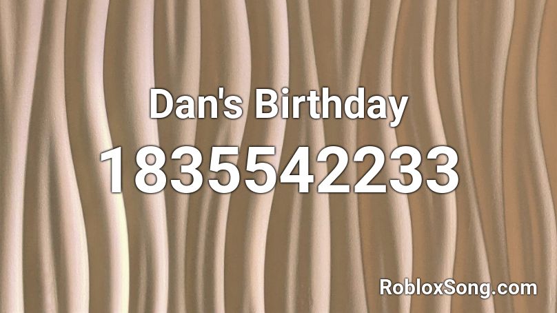 Dan's Birthday Roblox ID