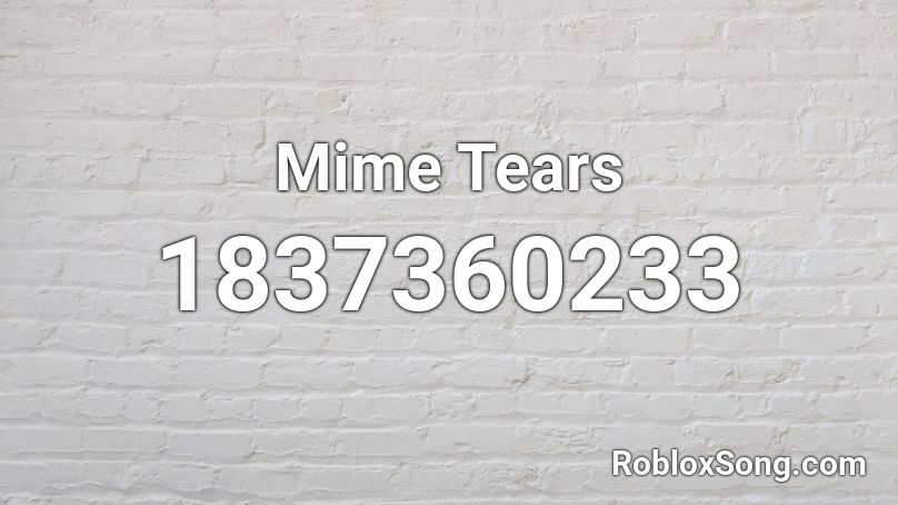 Mime Tears Roblox ID