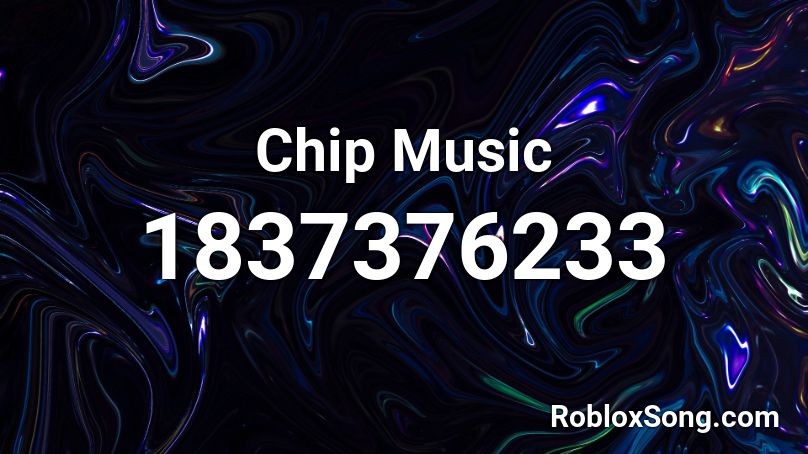 Chip Music Roblox ID