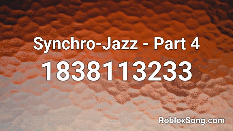 Synchro-Jazz - Part 4 Roblox ID