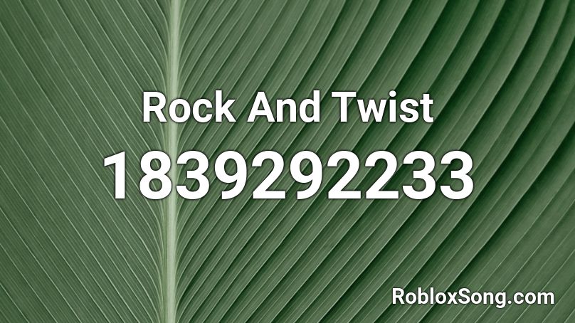 Rock And Twist Roblox ID