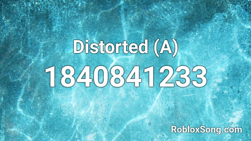 Distorted (A) Roblox ID