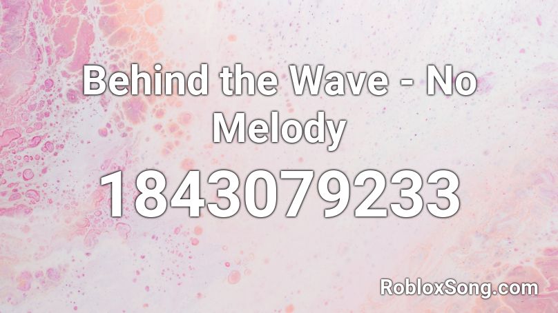 Behind the Wave - No Melody Roblox ID