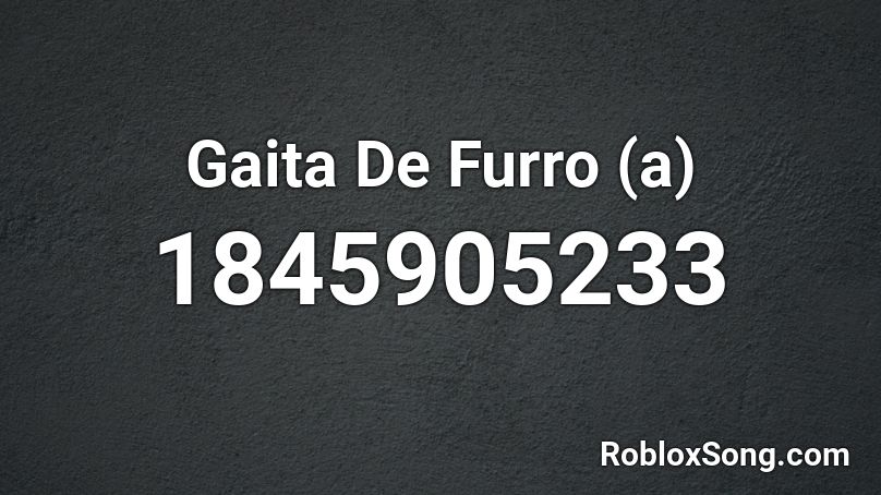 Gaita De Furro (a) Roblox ID