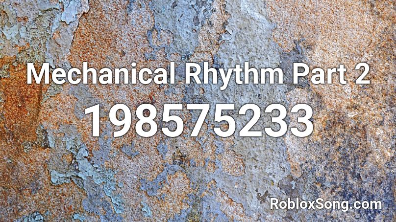 Mechanical Rhythm Part 2 Roblox ID