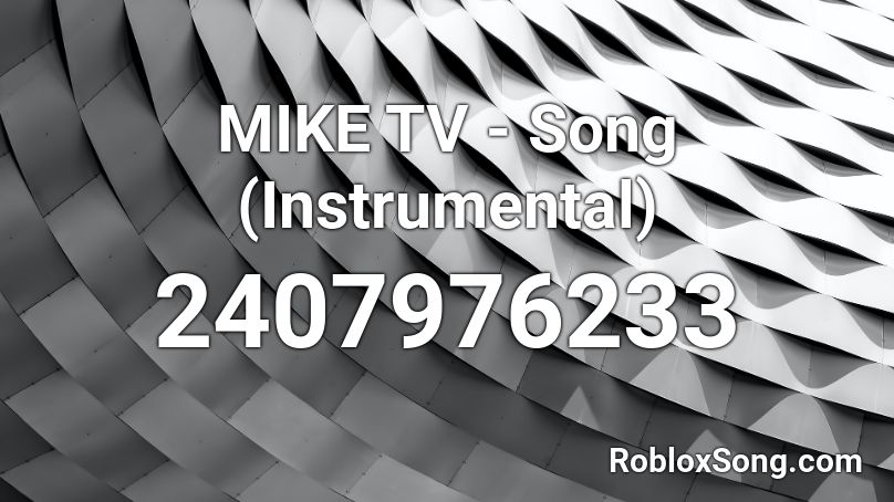 MIKE TV - Song (Instrumental) Roblox ID