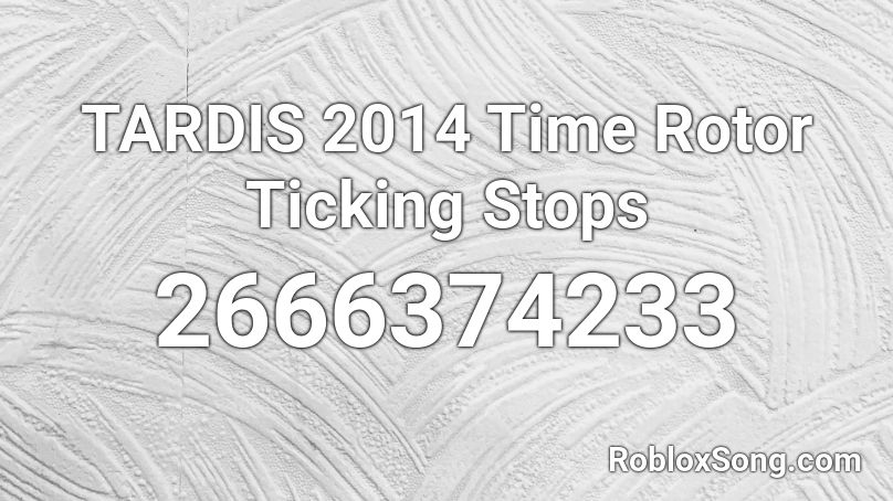 TARDIS 2014 Time Rotor Ticking Stops Roblox ID