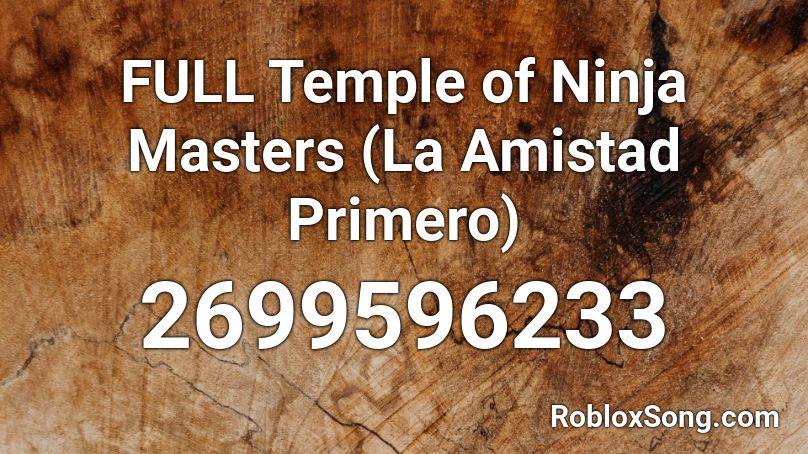FULL Temple of Ninja Masters (La Amistad Primero) Roblox ID