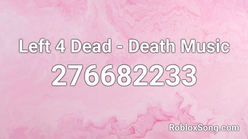 Left 4 Dead - Death Music Roblox ID