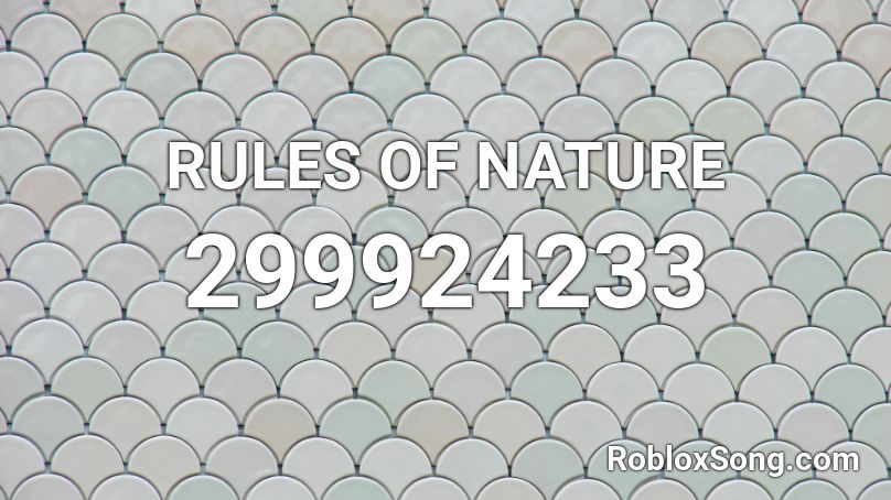 Rules Of Nature Roblox Id Roblox Music Codes - pretty nature picture ids roblox