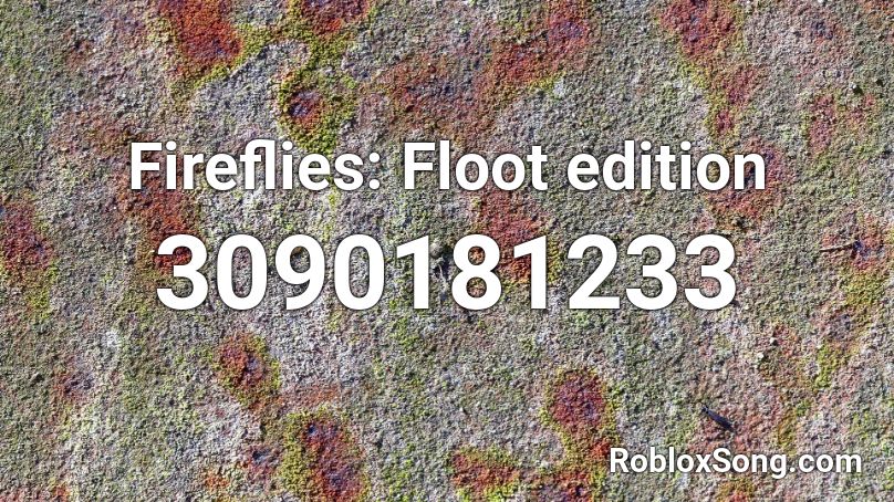 Fireflies: Floot edition Roblox ID