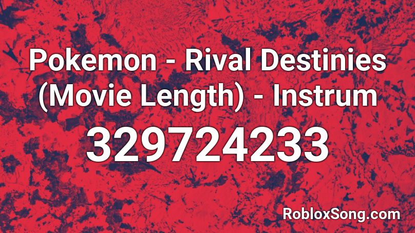 Pokemon - Rival Destinies (Movie Length) - Instrum Roblox ID