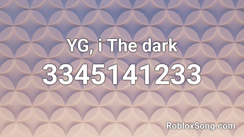 YG, i The dark  Roblox ID