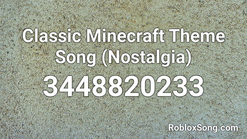 Classic Minecraft Theme Song Nostalgia Roblox Id Roblox Music Codes - roblox this is minecraft music