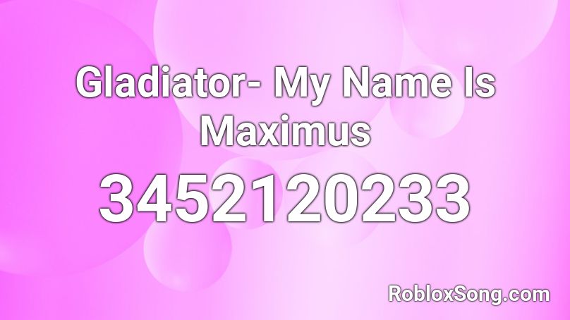 Gladiator- My Name Is Maximus Roblox ID