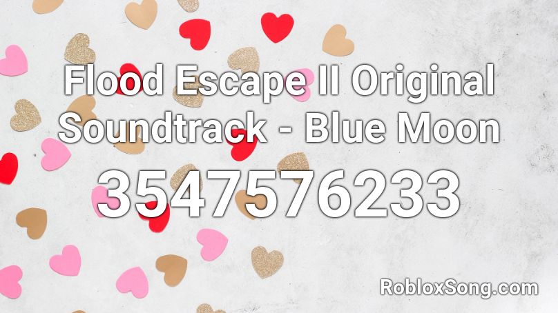 Flood Escape Ii Original Soundtrack Blue Moon Roblox Id Roblox Music Codes - blue moon roblox