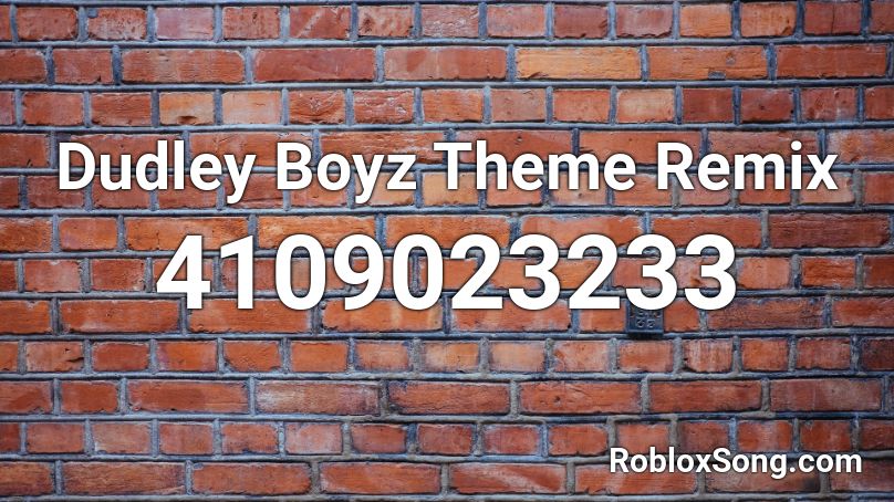 Dudley Boyz Theme Remix [100+ Sales] Roblox ID