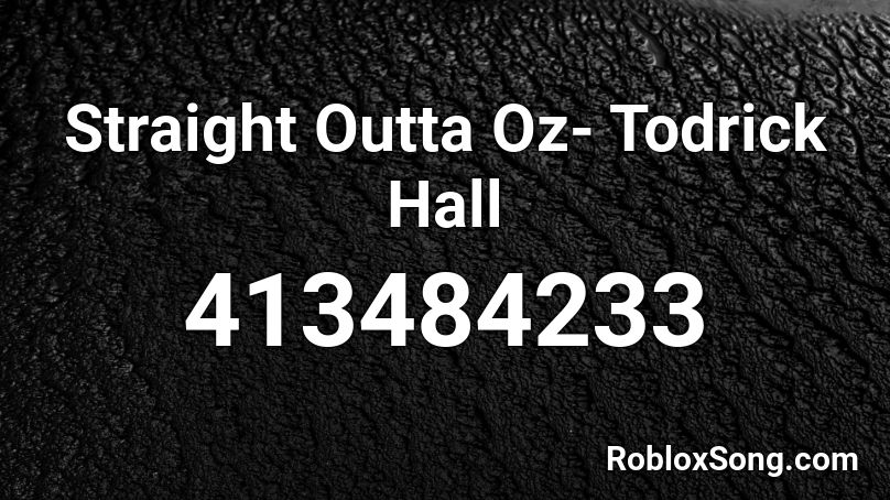 Straight Outta Oz- Todrick Hall Roblox ID