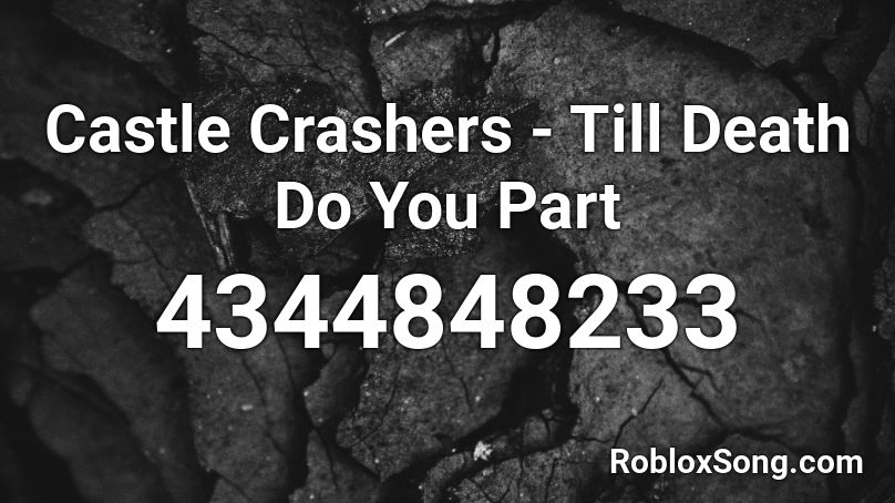 Castle Crashers - Till Death Do You Part Roblox ID