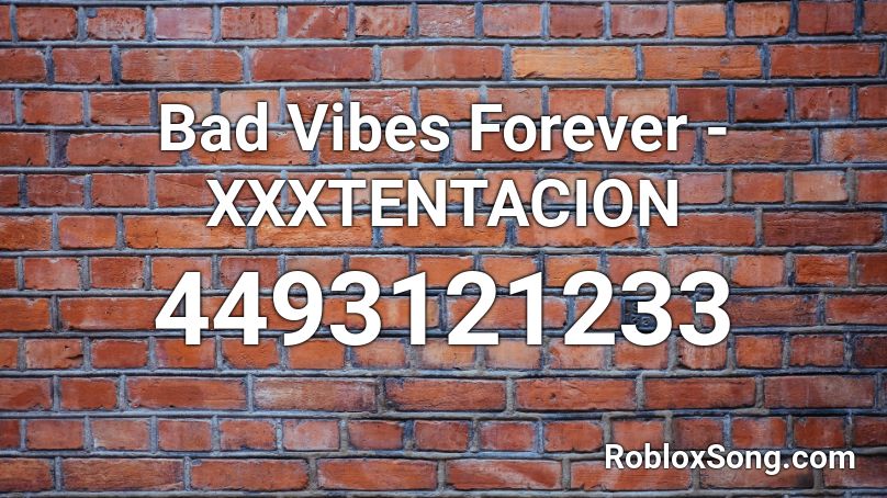 Bad Vibes Forever Xxxtentacion Roblox Id Roblox Music Codes - bad xxtentacion roblox code