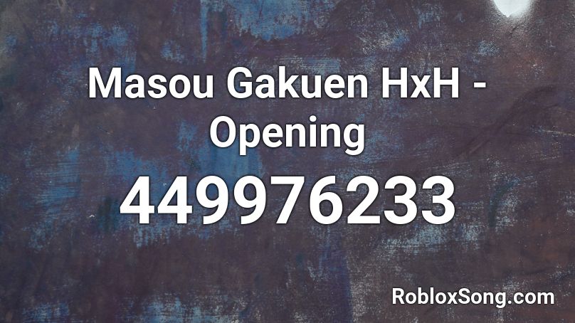 Masou Gakuen HxH - Opening Roblox ID