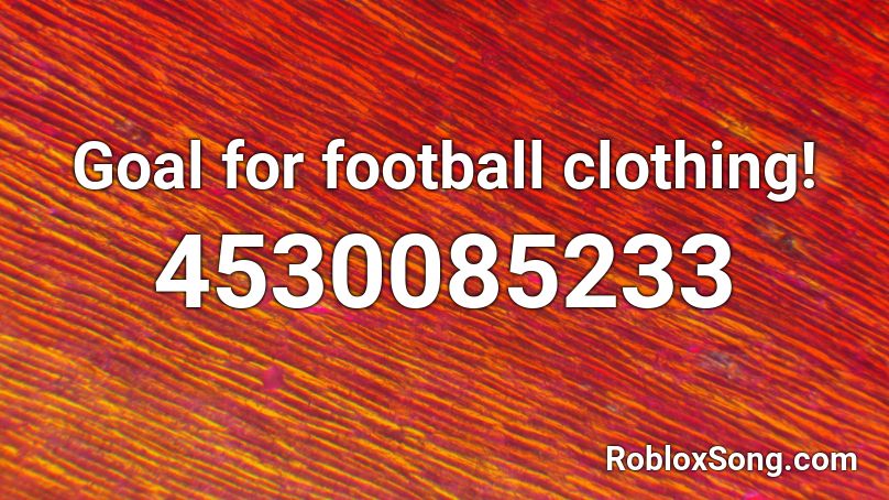 Goal for football clothing! Roblox ID