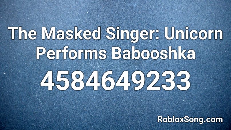 The Masked Singer: Unicorn Performs Babooshka Roblox ID
