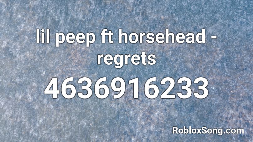 lil peep ft horsehead - regrets Roblox ID