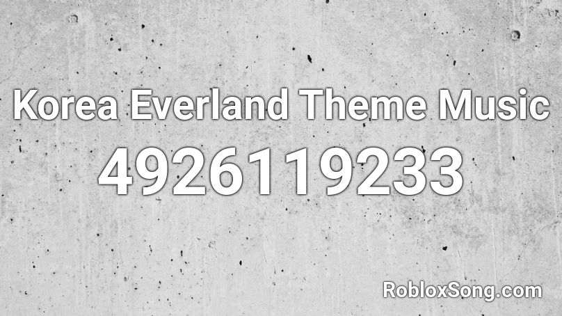 Korea Everland Theme Music Roblox ID