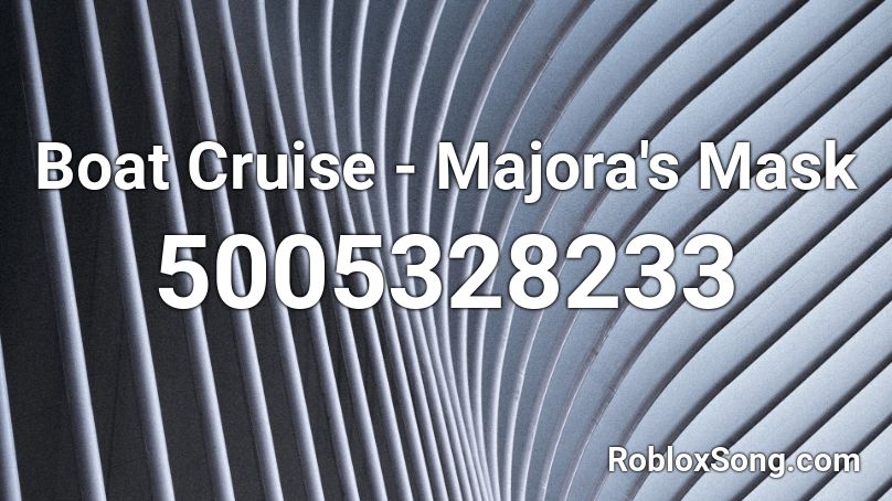 Boat Cruise - Majora's Mask Roblox ID