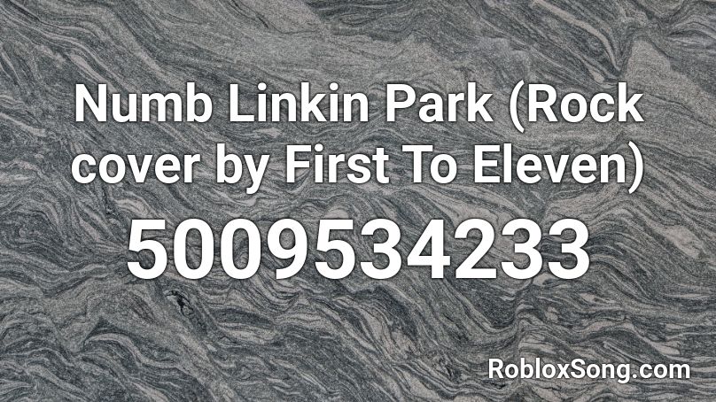 Numb Linkin Park Rock Cover By First To Eleven Roblox Id Roblox Music Codes - numb roblox music video
