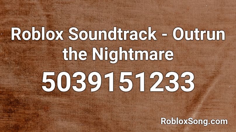 Roblox Soundtrack - Outrun the Nightmare Roblox ID
