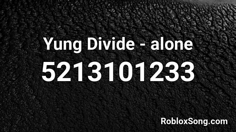 Yung Divide - alone Roblox ID