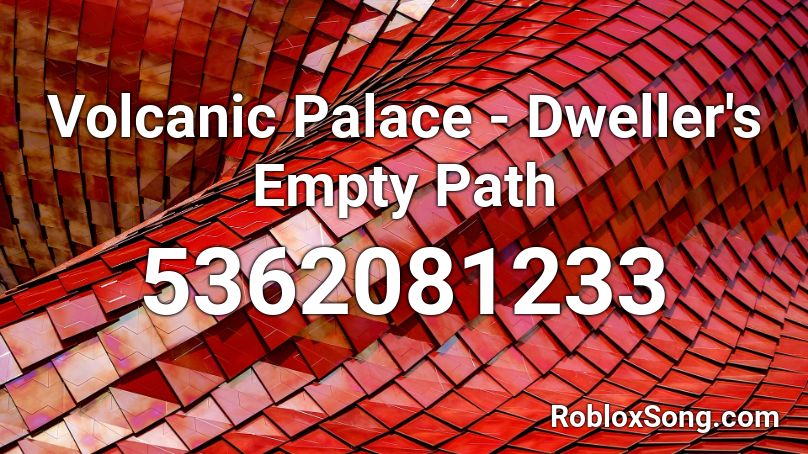 Volcanic Palace - Dweller's Empty Path Roblox ID