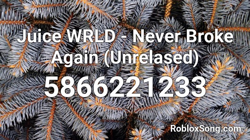 Juice WRLD - Never Broke Again (Unrelased)  Roblox ID