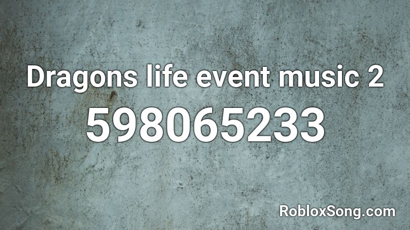 Dragons Life Event Music 2 Roblox Id Roblox Music Codes - roblox ragon life