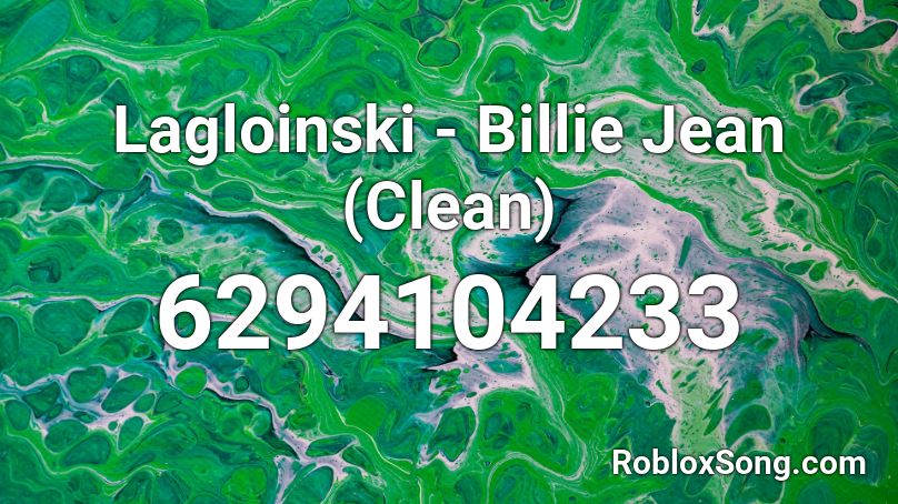 Lagloinski - Billie Jean (Clean)  Roblox ID