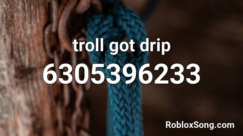 troll got drip Roblox ID