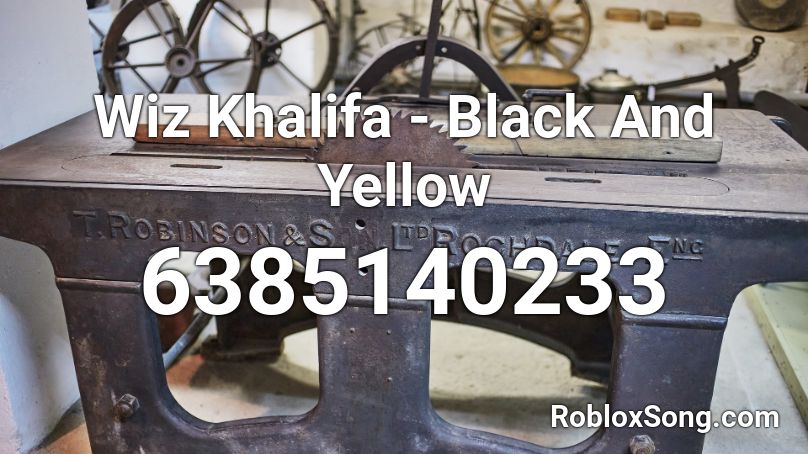 Wiz Khalifa - Black And Yellow Roblox ID